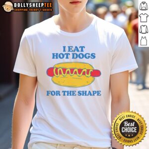 Premium I Eat Hot Dogs For The Shape T-Shirt featuring a fun graphic design, perfect for hot dog lovers and foodies.