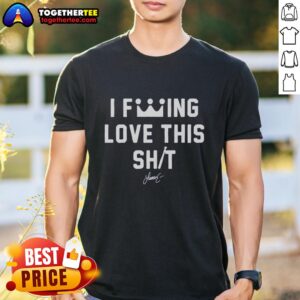 Alt Text: Good I Fcking Love This Shit T-Shirt featuring bold lettering on a stylish black tee for casual streetwear.