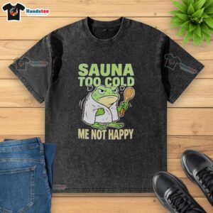 Top Frog sauna shirt featuring a froggy design with the phrase 'Too Cold, Me Not Happy' - perfect for sauna lovers.