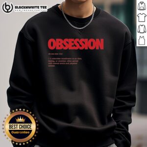 Cozy sweatshirt featuring Top Obsession design, perfect for expressing a relentless attachment to feelings and ideas.