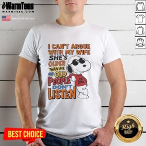 Retired husband t-shirt featuring the phrase 'I Can't Argue With My Wife, She's Older Than Me' in bold lettering.