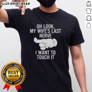 Alt Text: Awesome index finger graphic on 'Oh Look My Wife's Last Nerve' t-shirt, perfect for humorous couples' gifts.