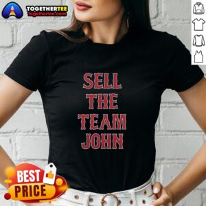 Awesome Boston Red Sox 'Sell The Team' John Ladies Tee featuring a stylish design for passionate fans.