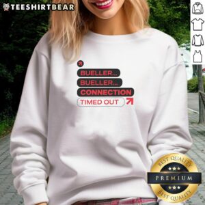 Alt Text: Nice Bueller Bueller Connection Timed Out Sweatshirt featuring a retro design, perfect for fans of classic movies.