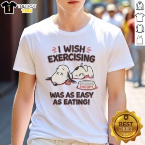 Alt Text: Cute 'I Wish Exercising Snoopy Was As Easy As Eating' T-shirt featuring Snoopy in a playful design.
