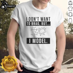 Premium I Don't Want To Brag But I Model T-Shirt featuring bold text design on a stylish, comfortable fabric.