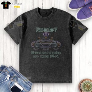 Alt Text: Hot Roads 'Where We're Going We Need Wi-Fi' washed t-shirt featuring a vintage design, perfect for tech enthusiasts.