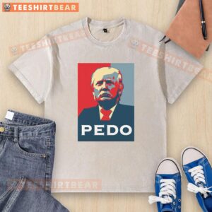 Funny Hope Donald Trump Pedo Washed T-Shirt featuring a humorous design and bold text, perfect for satire and political humor.