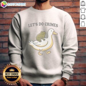 Alt Text: Good Let's Do Crime sweatshirt featuring a silly duck and frog design, perfect for quirky fashion lovers.