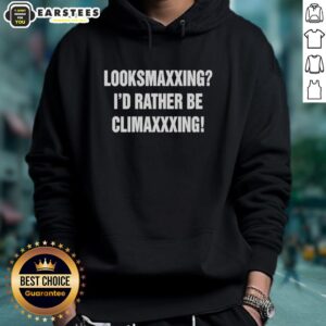 Official Looksmaxxing hoodie with 'I'd Rather Be Climaxxxing' text, perfect for streetwear enthusiasts and self-improvement fans.