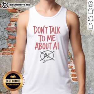 Trendy 'Don't Talk to Me About AI' tank top design featuring bold text and a stylish cut for casual wear.