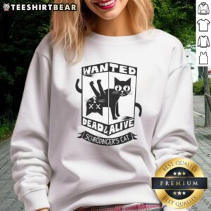 Good Wanted Dead and Alive Schrodinger's Cat Sweatshirt featuring a playful cat design, perfect for science lovers.