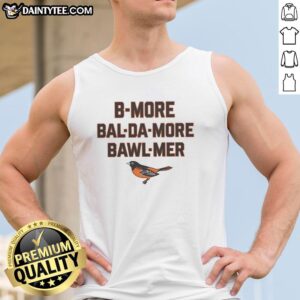 Stylish Baltimore Orioles tank top featuring 'B-More Bal Da-More Bawl Mer' design, perfect for MLB fans.