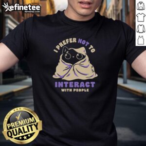 Funny cat t-shirt featuring 'I Prefer Not To Interact With People' design, perfect for introverted cat lovers.