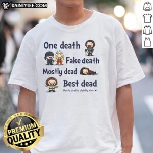 Top One Death Fake Death Mostly Dead Best Dead T-Shirt featuring a humorous graphic design and vibrant colors.