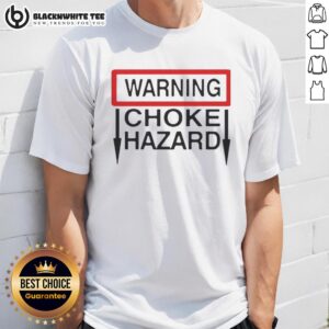Alt Text: Nice Warning Choke Hazard T-Shirt featuring bold warning graphic, perfect for safety-conscious individuals and fun wear.