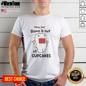 Alt Text: Funny Sorry But Domo Is Out Of Cupcakes T-Shirt featuring a playful Domo character with a cupcake design.