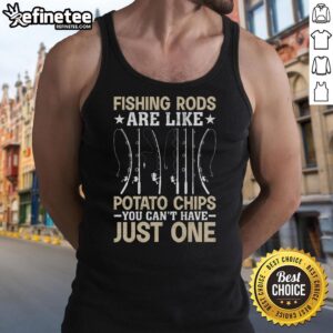 Fisherman tank top featuring a fun slogan: 'Pretty Fishing Rods Are Like Potato Chips, You Can't Have Just One.'