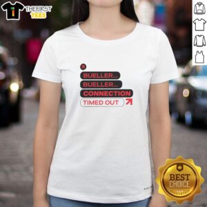 Good Bueller Bueller Connection Timed Out Ladies Tee featuring unique graphic design for stylish casual wear.