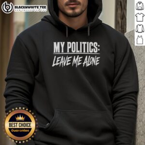 Alt Text: Official My Politics Are Leave Me Alone Hoodie in black, showcasing a bold statement design perfect for casual wear.