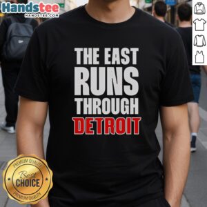 Hot The East Runs Through Detroit T-Shirt featuring a bold graphic design celebrating Detroit's vibrant culture.