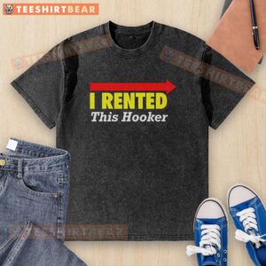 Good I Rented This Hooker Arrows Indicate Direction graphic on a washed t-shirt, showcasing a playful and humorous design.