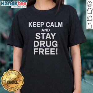 Keep Calm and Stay Drug Free Ladies Tee featuring a stylish design, perfect for promoting a drug-free lifestyle.