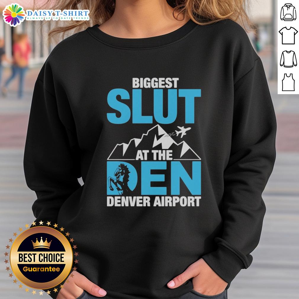 Top Biggest Slut At The Denver Airport Sweatshirt Top Biggest Slut at the Denver Airport sweatshirt displayed on a hanger, showcasing bold text and vibrant colors.