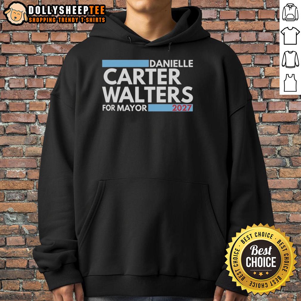 Top Danielle Carter Walters For Mayor 2027 Hoodie Top Danielle Carter-Walters for Mayor 2027 hoodie featuring bold campaign graphics and a stylish design.