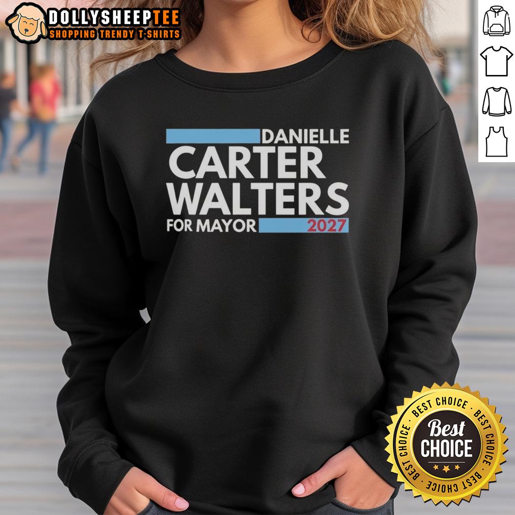 Top Danielle Carter Walters For Mayor 2027 Sweatshirt Top Danielle Carter-Walters for Mayor 2027 sweatshirt featuring campaign logo and vibrant design for supporters.