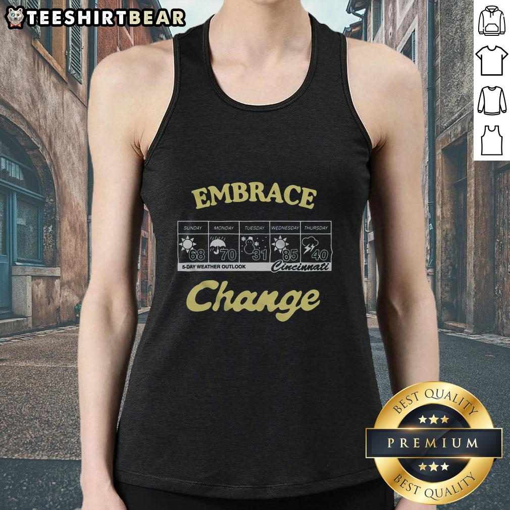 top-embrace-change-5-day-weather-outlook-cincinnati-tank-top Top Embrace Change 5-Day Weather Outlook Cincinnati tank top featuring a stylish design and vibrant colors for summer wear.