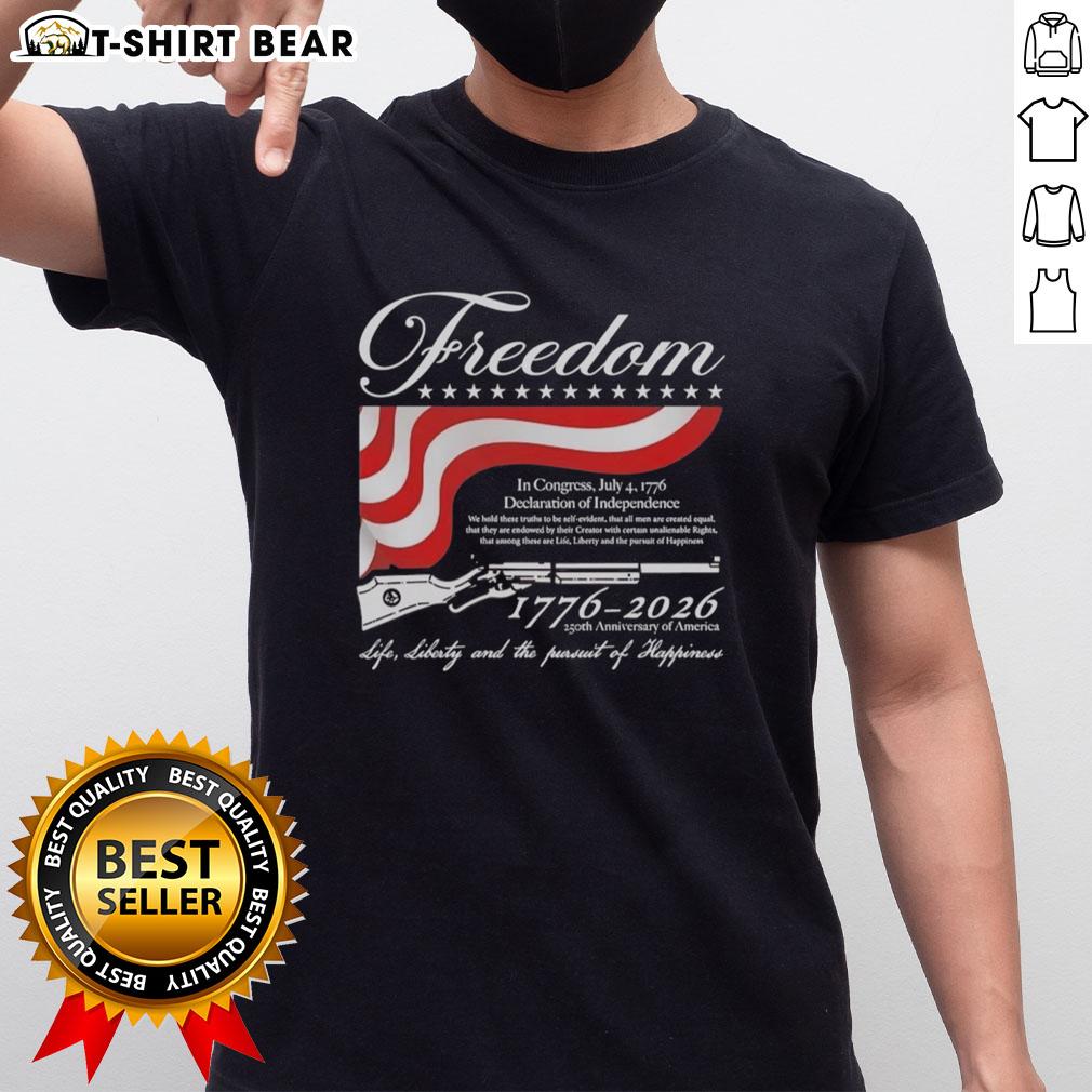 Top Freedom 1776 2026 250th Anniversary Of America Life Liberty And The Pursuit Of Happiness T-Shirt Alt Text: Top Freedom 1776 2026 T-shirt celebrating America's 250th Anniversary of Life, Liberty, and the Pursuit of Happiness.