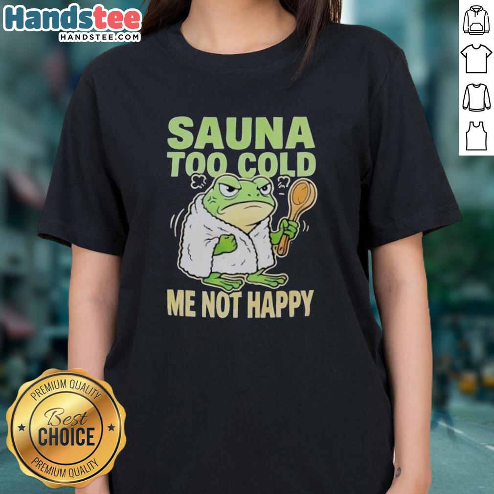 top-frog-sauna-too-cold-me-not-happy-ladies-tee Top Frog Sauna 'Too Cold, Me Not Happy' Ladies Tee showcasing a playful design for cozy comfort in chilly weather.
