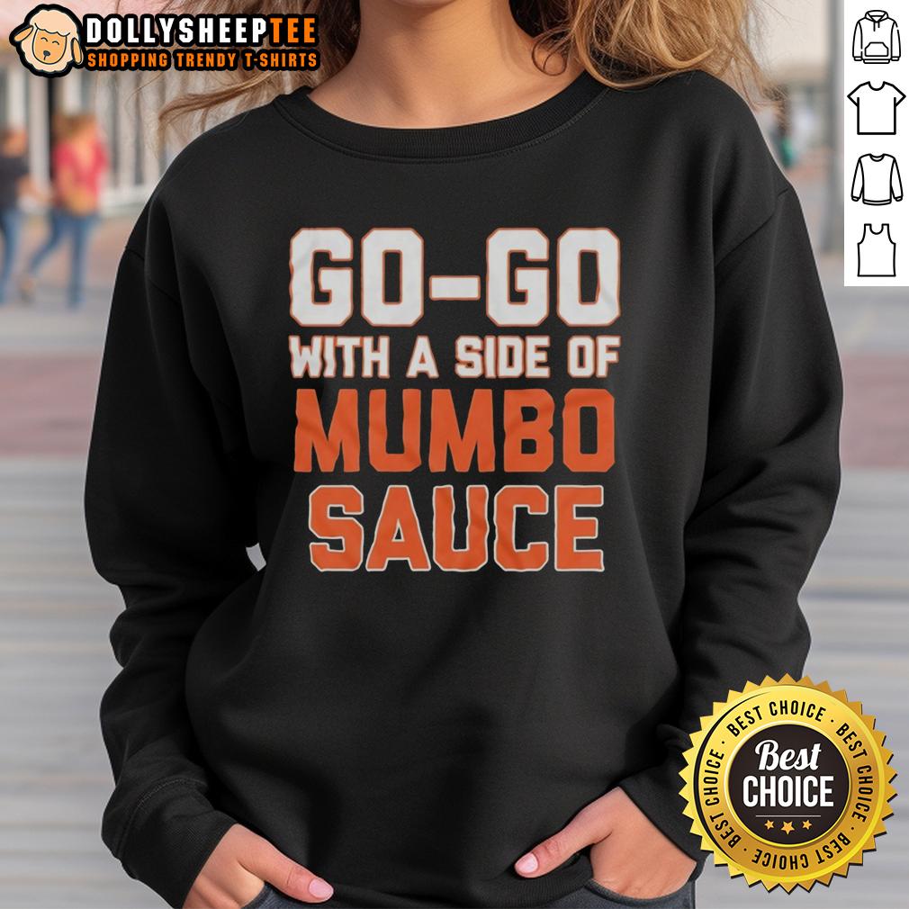 Top Go Go With A Side Of Mumbo Sauce Sweatshirt Cozy Top Go Go with a Side of Mumbo Sauce sweatshirt featuring bold graphics, perfect for casual wear and food lovers.