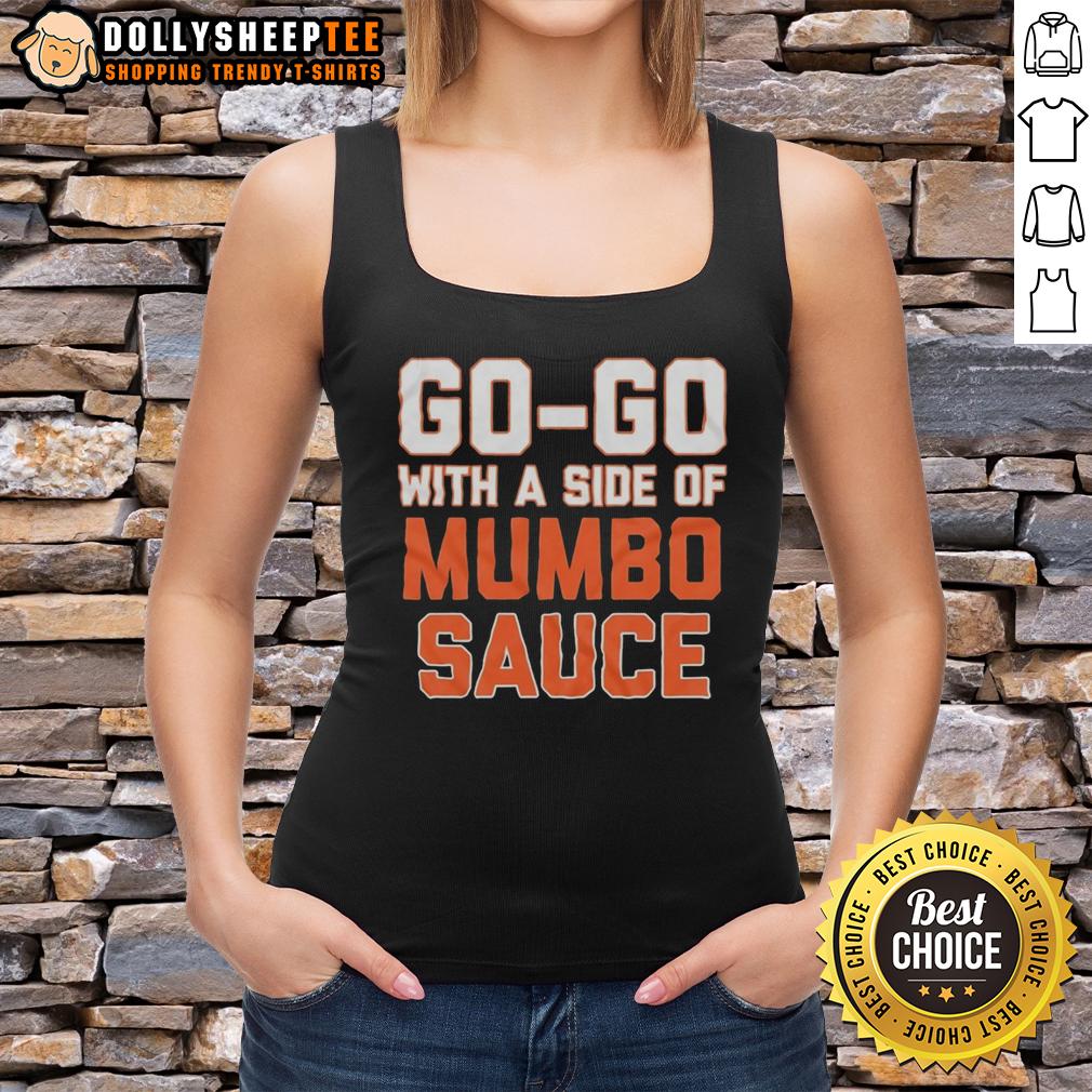 Top Go Go With A Side Of Mumbo Sauce Tank Top Stylish Top Go Go with a Side of Mumbo Sauce tank top featuring vibrant colors and fun design, perfect for casual wear.