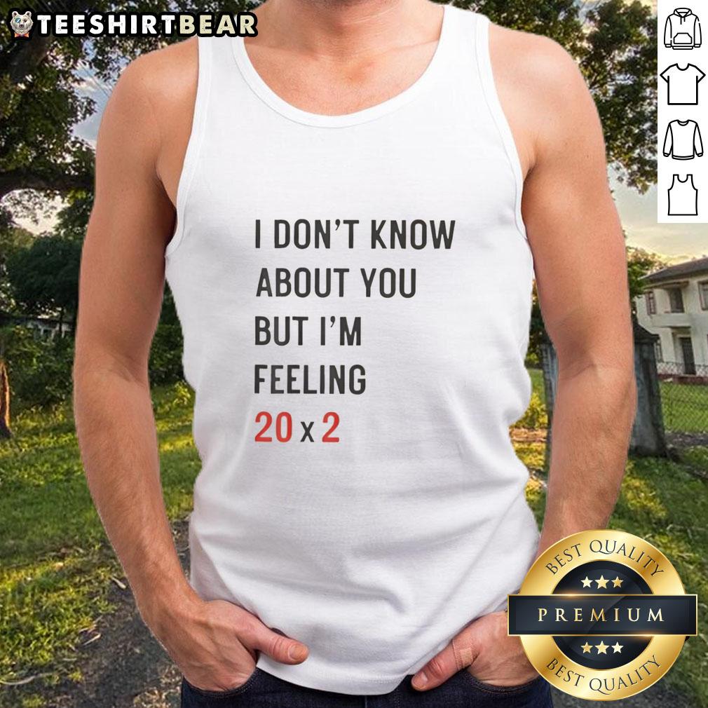 top-i-dont-know-about-you-but-im-feeling-20c3972-40th-tank-top Stylish 'I Don't Know About You But I'm Feeling 202 40th Tank Top' in vibrant colors for summer celebrations.
