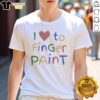 Alt Text: Vintage 'I Heart To Finger Paint' T-Shirt design featuring playful text on a soft, casual tee for art lovers.
