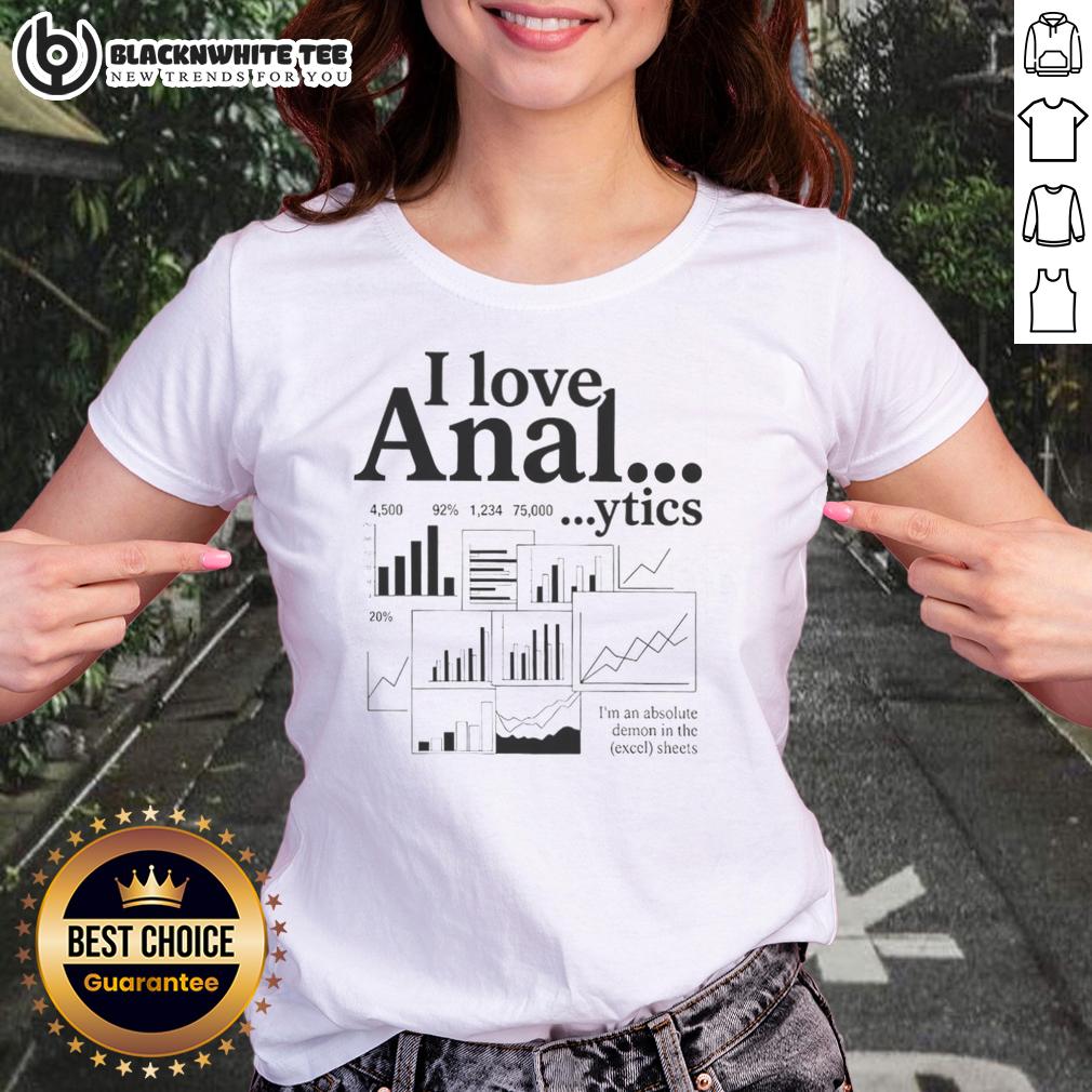 Top I Love Anal Ytics I'M An Absolute Demon In The Excel Sheets Ladies Tee Top I Love Analytics Ladies Tee showcasing a fun graphic design for Excel enthusiasts and data lovers.