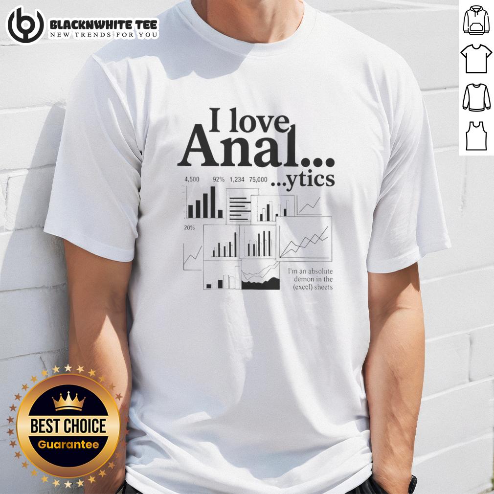 Top I Love Anal Ytics I'M An Absolute Demon In The Excel Sheets T Shirt Funny 'I Love Analytics I'm An Absolute Demon In The Excel Sheets' T-Shirt, perfect for data enthusiasts and Excel lovers.