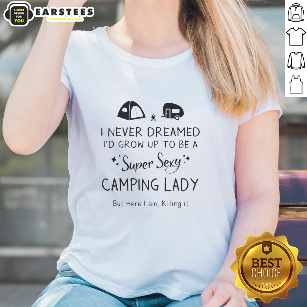 top-i-never-dreamed-id-grow-up-to-be-a-super-sexy-camping-lady-but-here-i-am-killing-it-ladies-tee Stylish camping lady wearing a 'Super Sexy Camping' tee, showcasing confidence and outdoor fashion.