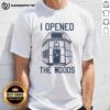 Top I Opened The Woods T-Shirt featuring a vibrant forest graphic, perfect for nature lovers and outdoor enthusiasts.