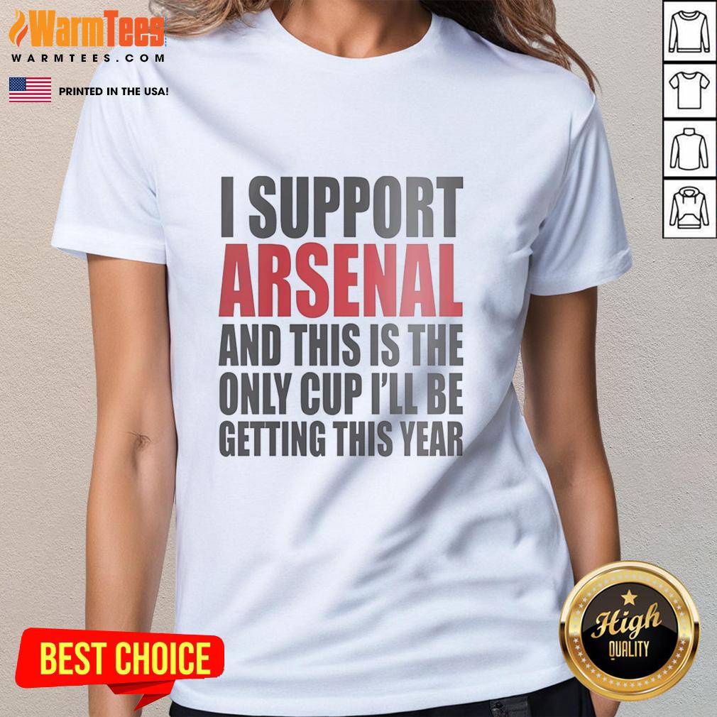 top-i-support-arsenal-and-this-is-the-only-cup-ill-be-getting-this-year-ladies-tee Top I Support Arsenal And This Is The Only Cup I'll Be Getting This Year Ladies Tee in vibrant red with Arsenal logo.