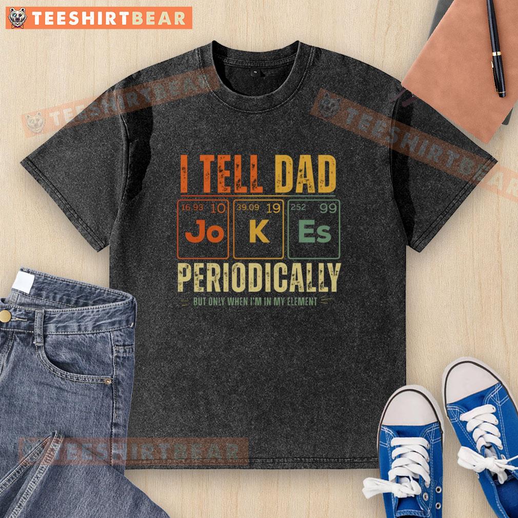 top-i-tell-dad-jokes-periodically-washed-t-shirt Funny Top I Tell Dad Jokes Periodically T-Shirt featuring a humorous graphic and playful design for dad joke lovers.
