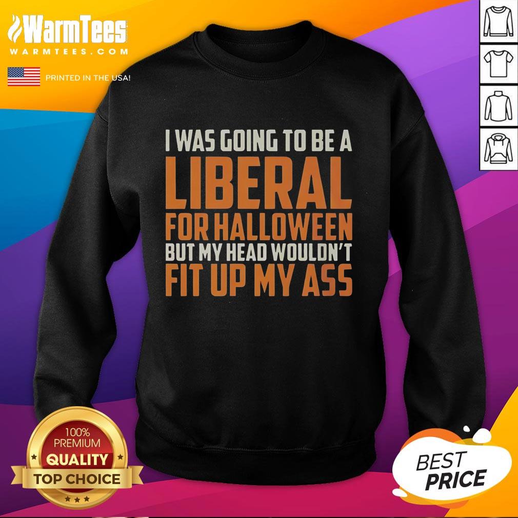 top-i-was-going-to-be-a-liberal-for-halloween-retro-sweatshirt Top I Was Going To Be A Liberal For Halloween Retro Sweatshirt in vibrant colors, perfect for Halloween festivities.