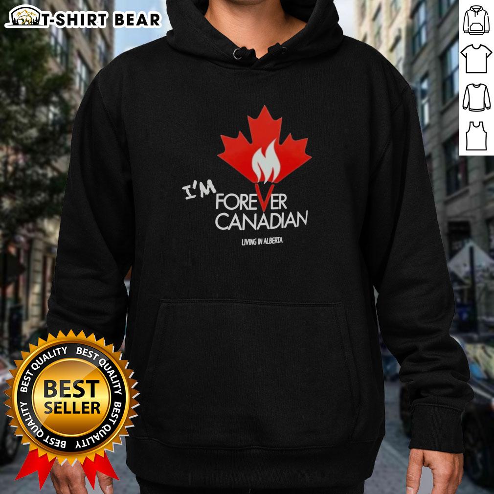 Top I'M Forever Canadian Living In Alberta Patriotic Maple Leaf Flame Hoodie Cozy Top Im Forever hoodie featuring a patriotic maple leaf flame design, perfect for Canadian living in Alberta.