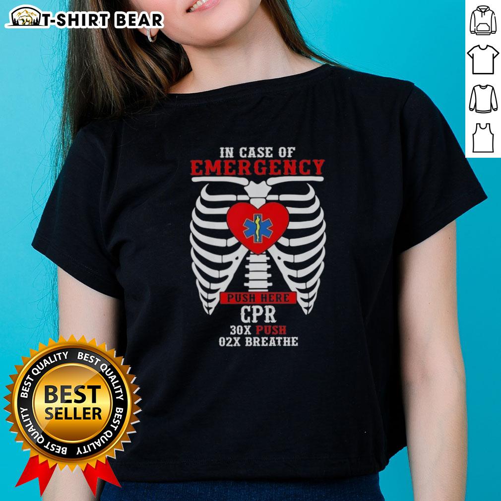 Top In Case Of Emergency Push Here Cpr 30X Push 02X Breathe Ladies Tee Ladies tee featuring 'Top In Case Of Emergency, Push Here' CPR design in 30x Push 02x Breathe style.