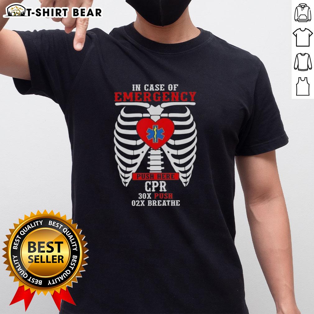 Top In Case Of Emergency Push Here Cpr 30X Push 02X Breathe T Shirt Top In Case Of Emergency Push Here CPR T-Shirt with 30X Push and 02X Breathe design, perfect for first aid awareness.