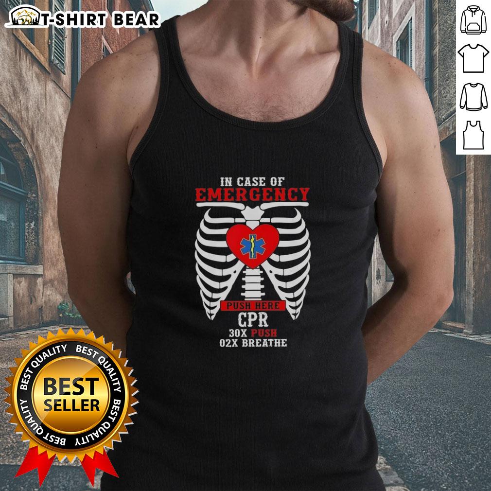 Top In Case Of Emergency Push Here Cpr 30X Push 02X Breathe Tank Top Top In Case Of Emergency Push Here CPR tank top with 30x push and 02x breathe design for safety awareness.