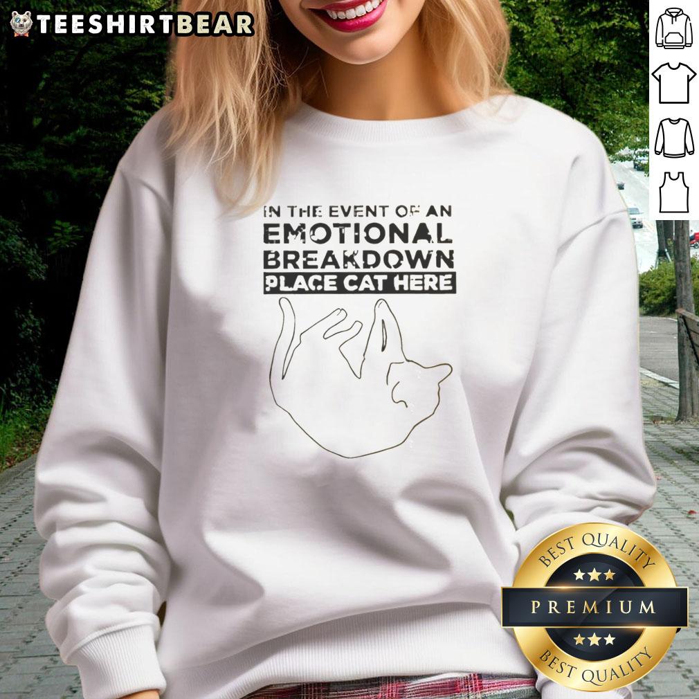 top-in-the-event-of-an-emotional-breakdown-place-cat-here-sweatshirt Cozy sweatshirt with 'Top In The Event Of An Emotional Breakdown, Place Cat Here' text design, perfect for cat lovers.