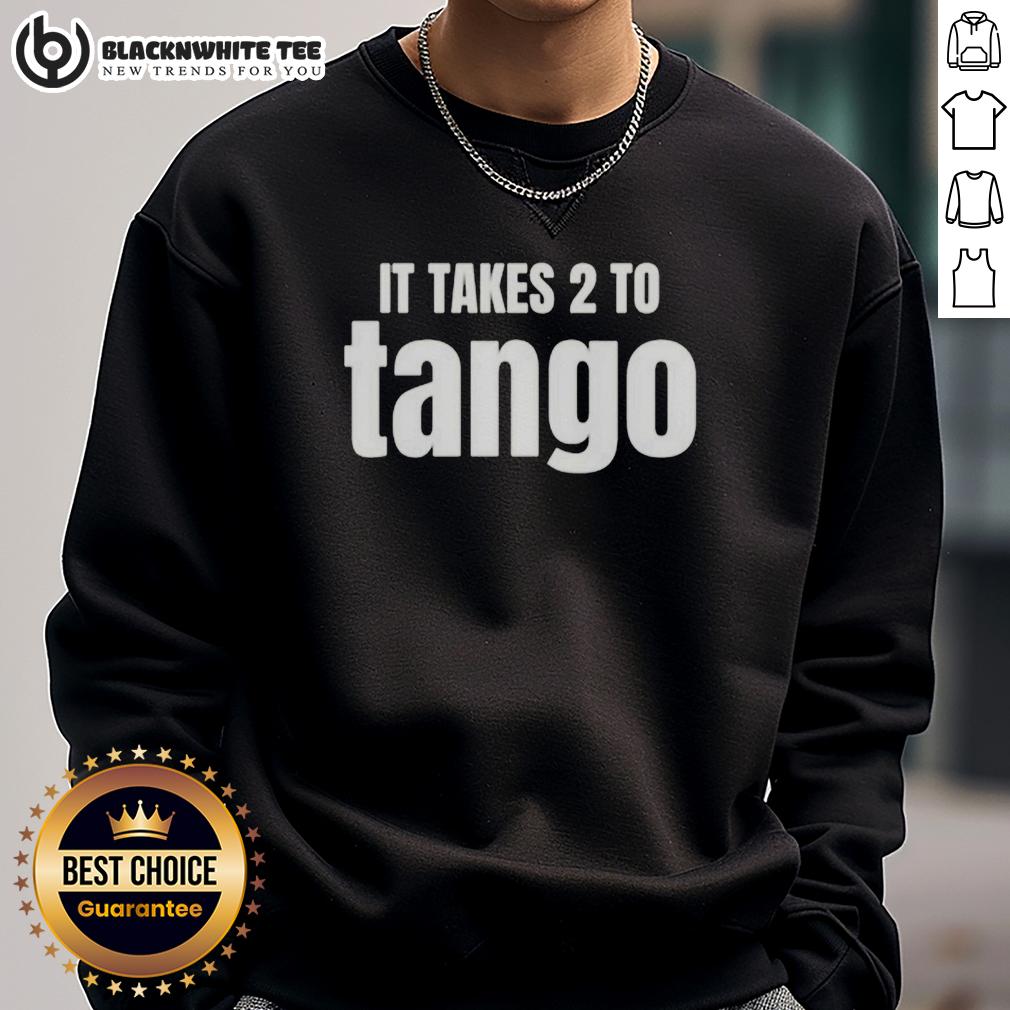 Top It Takes 2 To Tango Funny Saying Sweatshirt Funny 'Takes 2 to Tango' sweatshirt design, perfect for couples and dance lovers, showcasing playful humor and style.
